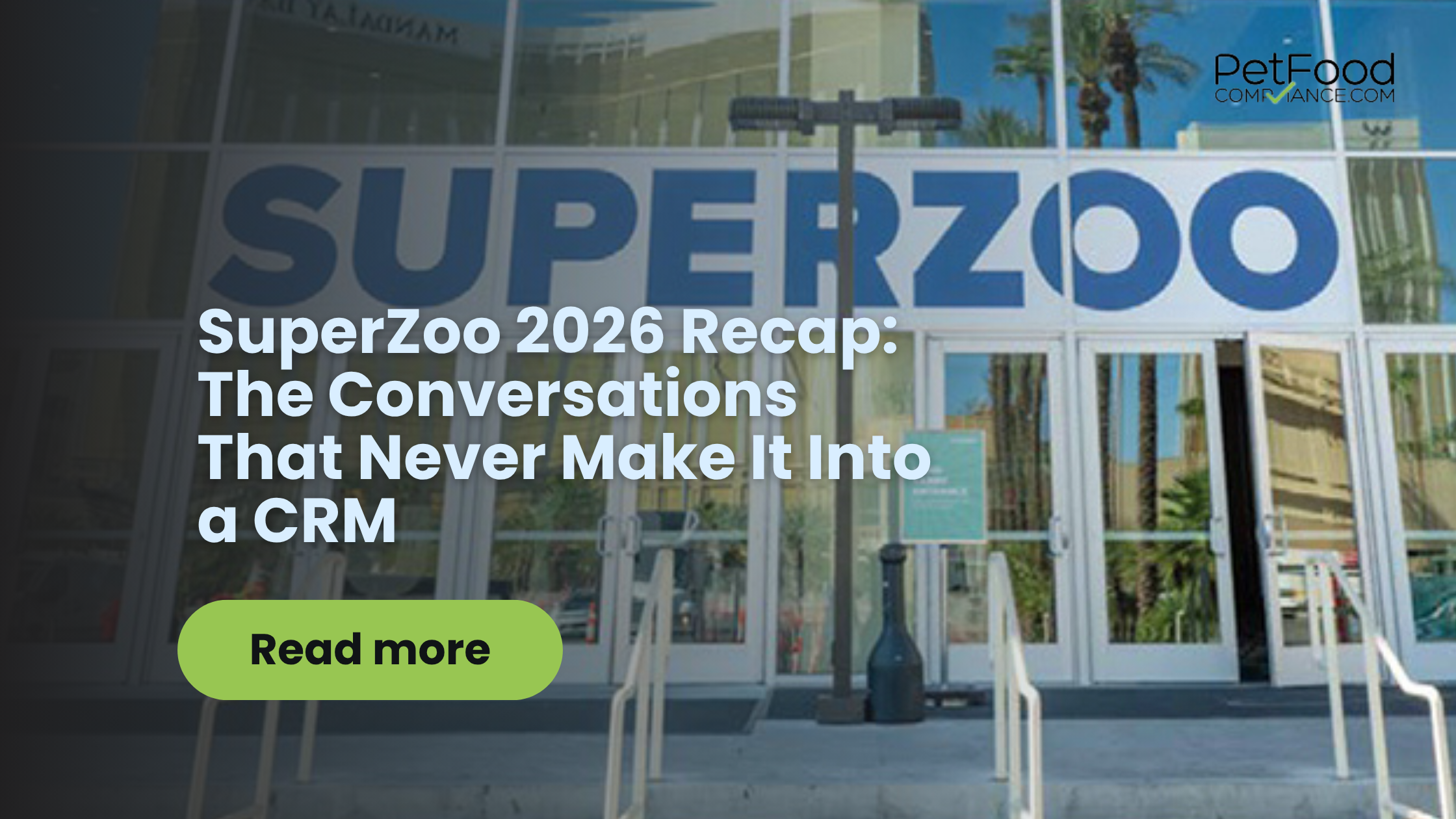 SuperZoo 2026 convention entrance with PetFoodCompliance.com blog title: SuperZoo 2026 Recap – The Conversations That Never Make It Into a CRM