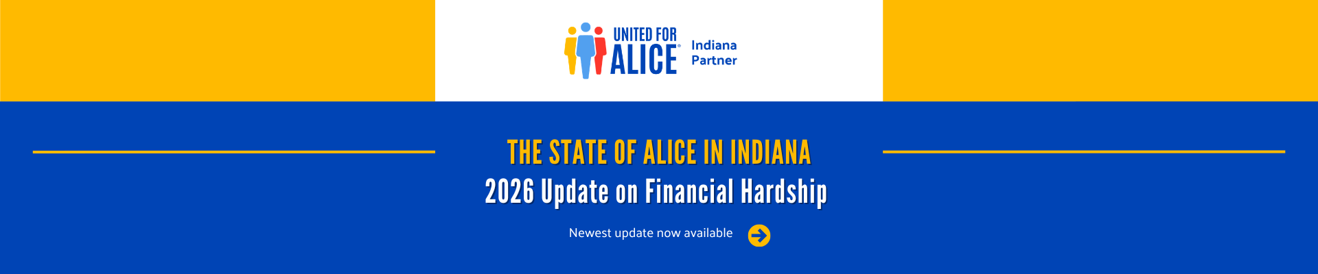 United For ALICE Indiana Partner. The State of ALICE in Indiana. 2026 Update on Financial Hardship. Select image to go to newest update.