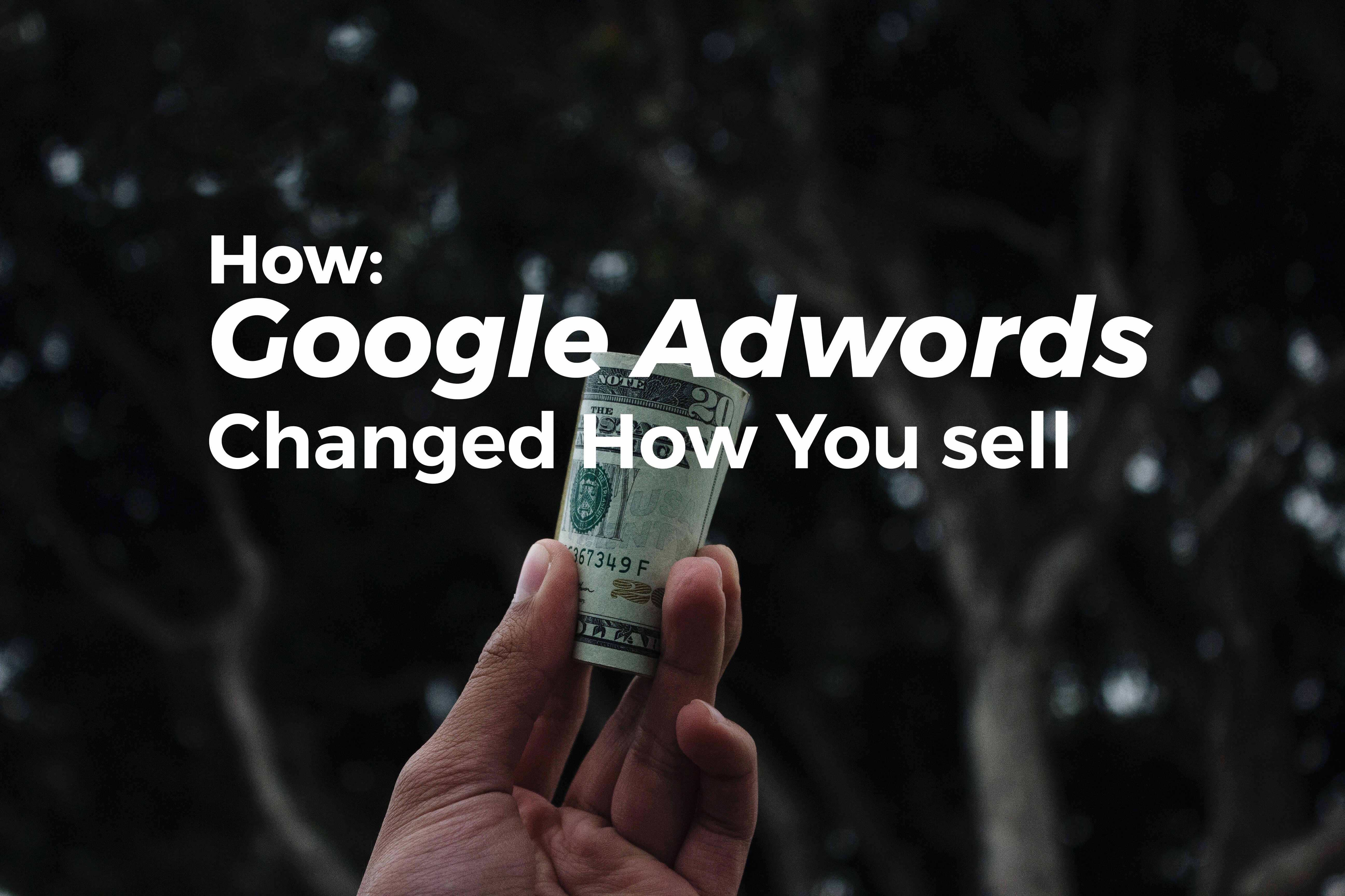 google-adwords-changed-how-you-sell